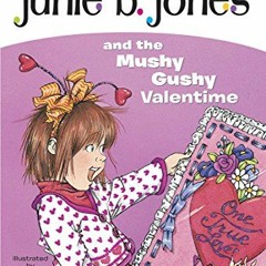 READ EPUB 💛 Junie B. Jones #14: Junie B. Jones and the Mushy Gushy Valentime by  Bar