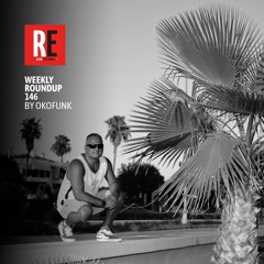 RE - WEEKLY ROUNDUP 146 by OKOFUNK