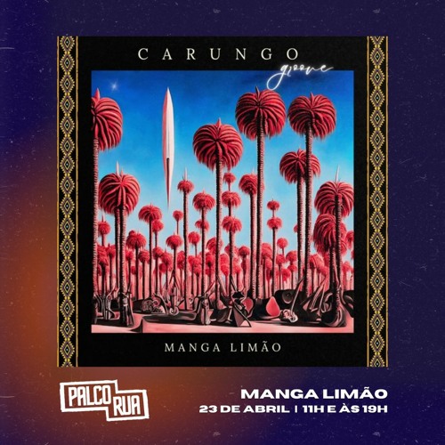 Palco RUA - 23Abr24 - Manga Limão - Carungo Groove (Álbum)