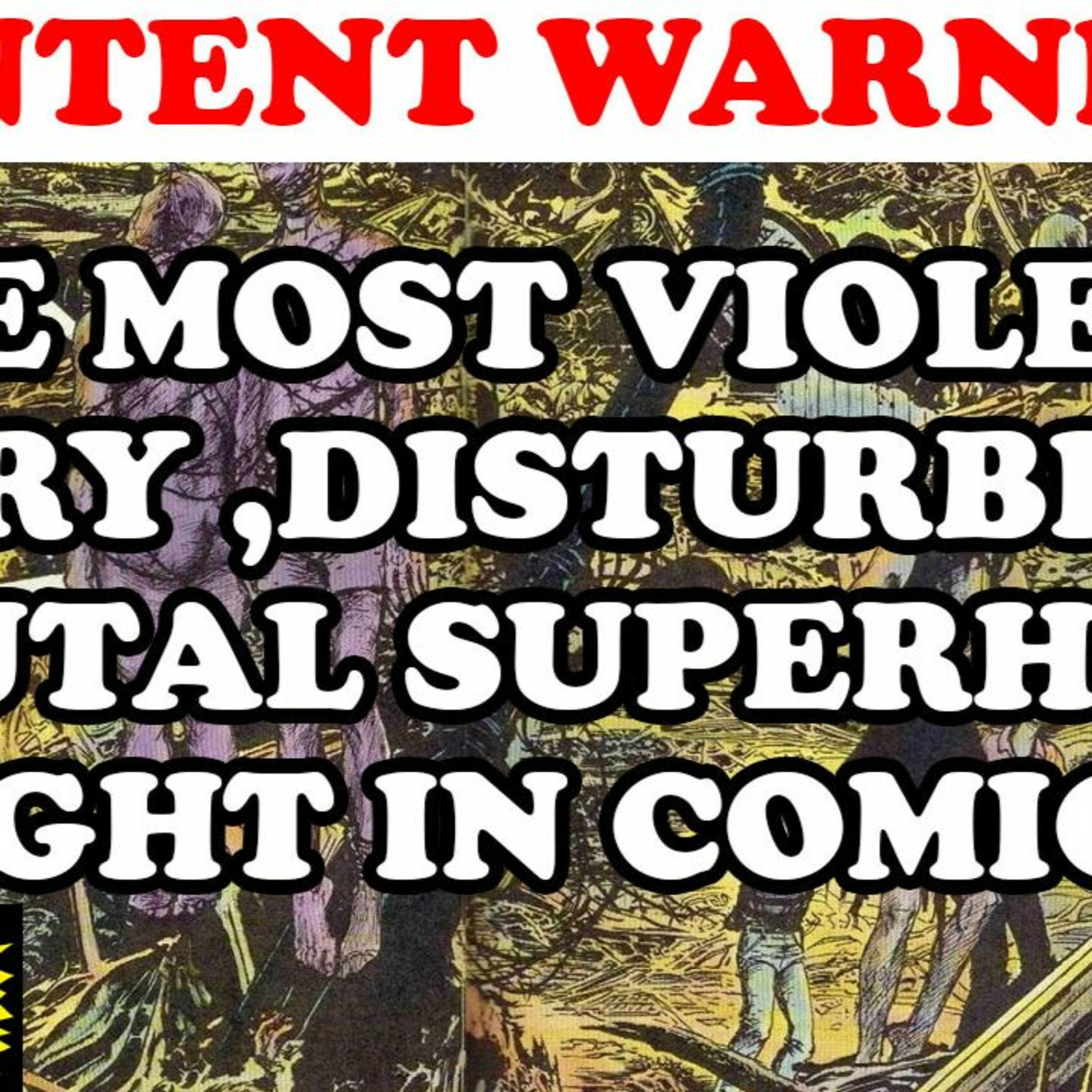 Content Warning The Most Violent, Brutal, Gory, Vicious Fight In Superhero Comics! episode artwork