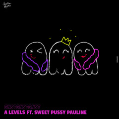 A Levels (feat. Sweet Pussy Pauline)