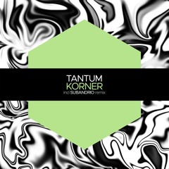 PREMIERE: Tantum - Korner (Subandrio Remix) [Juicebox Music]