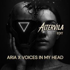 ARIA VS VOICES IN MY HEAD  ( ALTERVILA EDIT )
