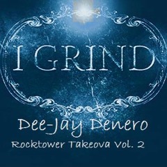 I Grind Dee-Jay Denero Rocktower Takeova Vol. 2