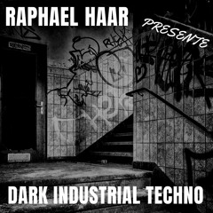 "140 BPM" DARK INDUSTRIAL TECHNO MIX BY RAPHAEL HAAR