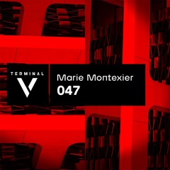 Terminal V Podcast 047 || Marie Montexier