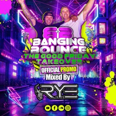 THE R.Y.E - Banging Bounce Promo