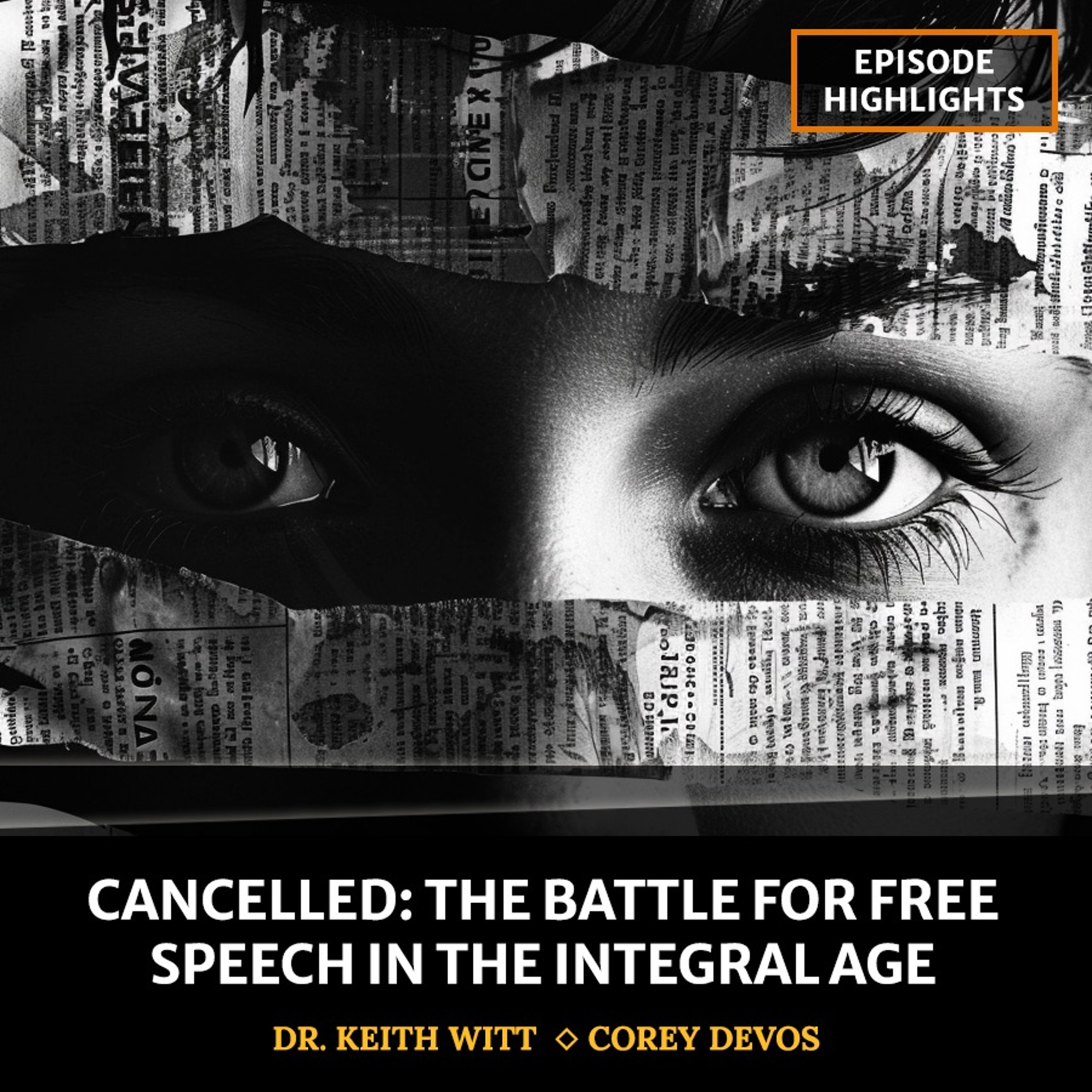 CANCELLED: The Battle for Free Speech in the Integral Age [Episode Highlights]
