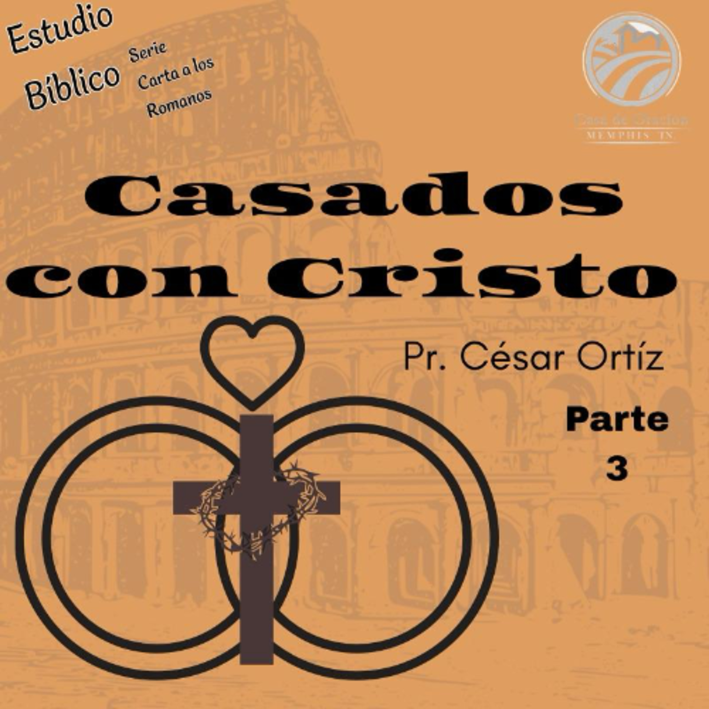 15 | Casados con Cristo (parte 3) | César Ortíz | 12/17/25 episode artwork