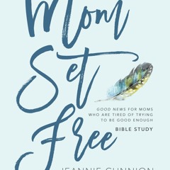 ✔Audiobook⚡️ Mom Set Free - Bible Study Book: Good News for Moms Who are Tired of Trying t