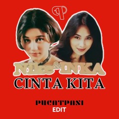 Inka & Nike - Cinta Kita (Pucatpasi Edit)