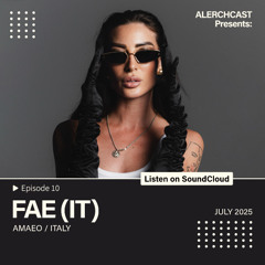 ALERCHCAST EP10 – FAE (IT) [AMAEO / ITALY]