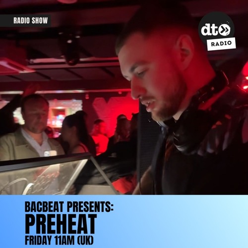 Bacbeat presents Preheat Show #010