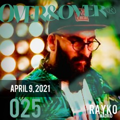 OVER&OVER 025: RAYKO