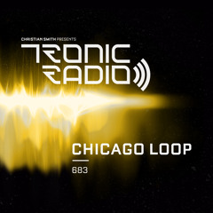 Tronic Podcast 683 with Chicago Loop