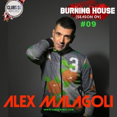 ALEX MALAGOLI -BURNING HOUSE- RADIO SHOW N° 09 - CLUBS DJ RADIO [Season 04] 2021
