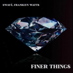 Swavé, Franklyn Watts - Finer Things