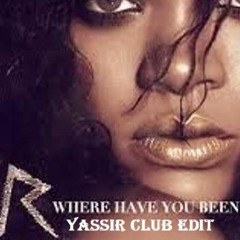 Rihanna - Where Have You Been (YASSIR Tribal Edit)