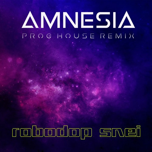 Amnesia - Robodop Snei PROG HOUSE REMIX (Valoramous & The Safety Word)