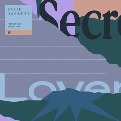 Satin Jackets feat. Jon Paul - Secret Lover