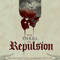 ✔Read✔PDF The Thrill of Repulsion: Excursions into Horror Culture