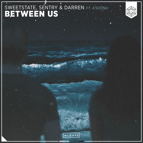 SweetState, Sentry & Darren - Between Us (feat. A'SOUNG)