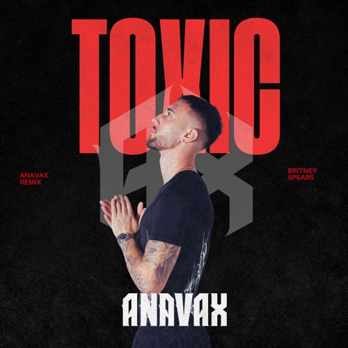 Toxic [ANAVAX Remix]