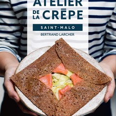 [Read] Online Atelier de la crêpe Saint-Malo BY : Bertrand Larcher & Atelier de la crêpe