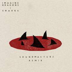 Imagine Dragons - Sharks (Soundmasterz Remix)