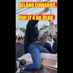 DELANO EDWARDS - POP IT 4 DA DEAD