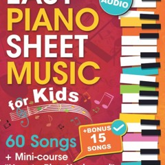 [Doc] EASY PIANO SHEET MUSIC for Kids + Mini-course ?How to Play Keyboard?: