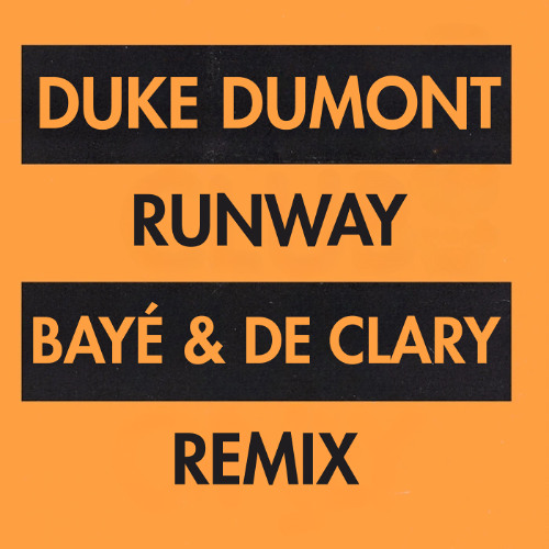 Duke Dumont - Runway (BAYÉ & De Clary Remix)