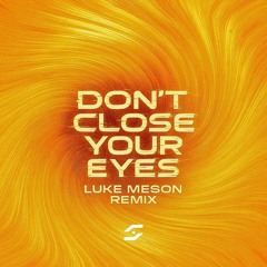 Don't Close Your Eyes (Luke Meson Remix)