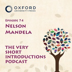 Nelson Mandela - The Very Short Introductions Podcast - Episode 74
