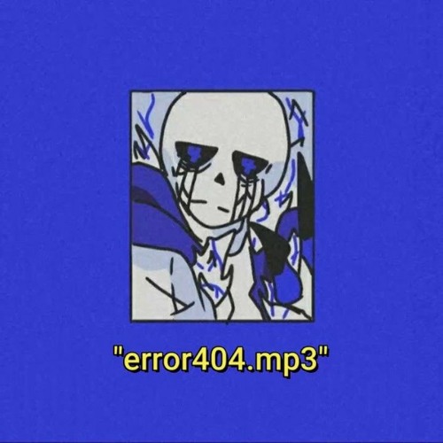 error404.mp3  [Error404 Sans's Theme]