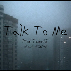 Talk To Me (feat. FOEVA) prod. TalhaAT