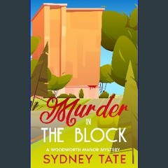 PDF/READ 💖 Murder in The Block: A Woodworth Manor Mystery: A Small Town Amateur Sleuth Cozy (Woodw