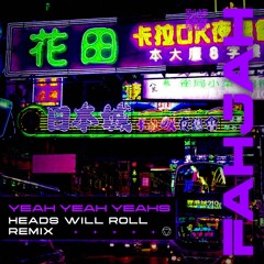 Yeah Yeah Yeahs - Heads Will Roll (Fahjah Remix)