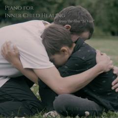 Piano for Inner Child Healing – From the Film Te voir