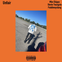 Unfair ft. Stevie Youngsta & Paiddwayslang