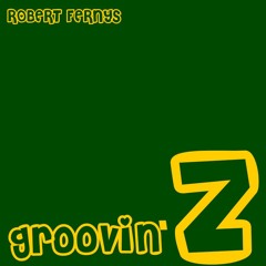 Robert Fernys - Groovin Z