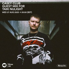 Casey Club - Rinse FM Mix 25