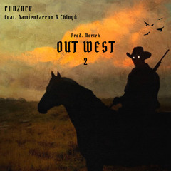 OUT WEST 2 (feat damienfarron & Cholyd) [prod. Morteh] *OUT ON ALL PLATS*