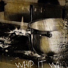 WHIP IT WHOLE - (ft. Yp1300 & TAZ)