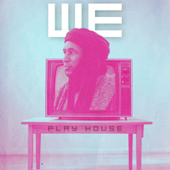 WE - Play House
