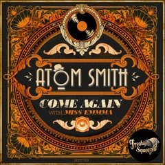 Atom Smith, Miss Emmma - Come Again