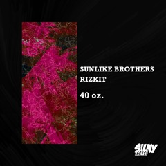 Sunlike Brothers, Rizkit - 40 Oz.