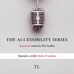 The Accessibility Series Episode 4 with Disha Wadekar