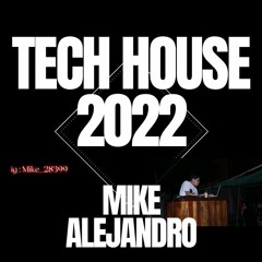 Tech House Exclusive Mix 2022 | JULIO | MIKE ALEJANDRO | (Tumbes - Chimbote -Perú)