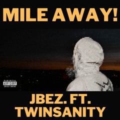 mile away! ft. twinsanity